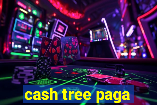 cash tree paga